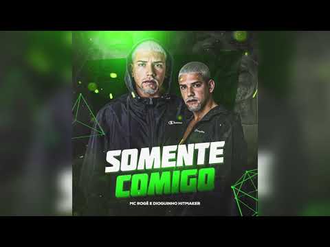 Mc Rogê - Somente Comigo (Dioguinho Hitmaker)