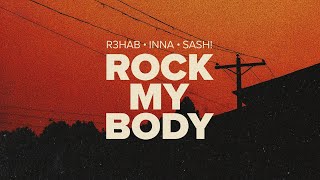 R3HAB INNA Sash! - Rock My Body (Official Lyric Vi