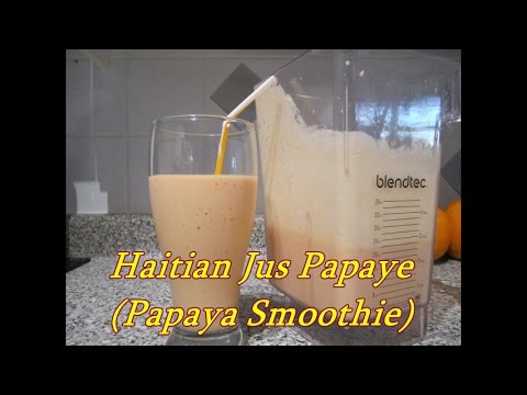 How to make Haitian Jus Papaye (Papaya Smoothie)