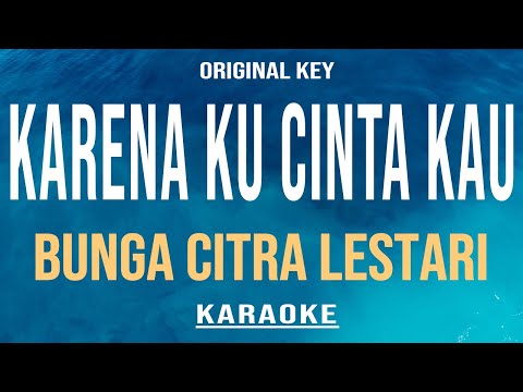 Karena Kucinta Kau - Bunga Citra Lestari (Karaoke) Original Key