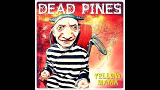 Dead Pines "Yellow Mama"