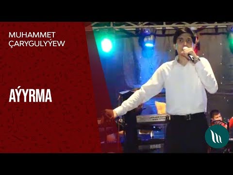 Muhammet Çarygulyýew - Aýyrma
