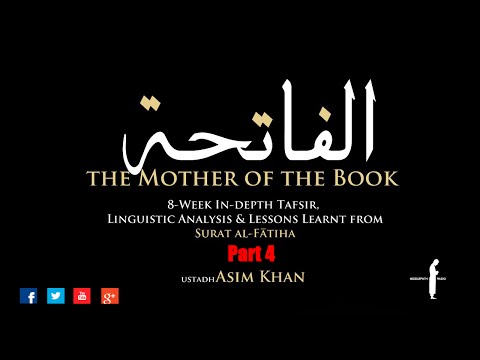 Tafsir Surah Fatiha Part 4/8 with Ustadh Asim Khan 18/11/15