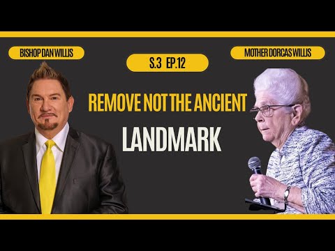 Remove Not The Ancient Landmark Ft. Mother Dorcas Willis | S. 3 | EP. 12 |