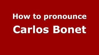 How to pronounce Carlos Bonet