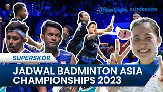 Pertandingan Badminton Asia Championships 2023, Hari Ini Fajar/Rian Cs Mulai Main Pukul 16.00 WIB
