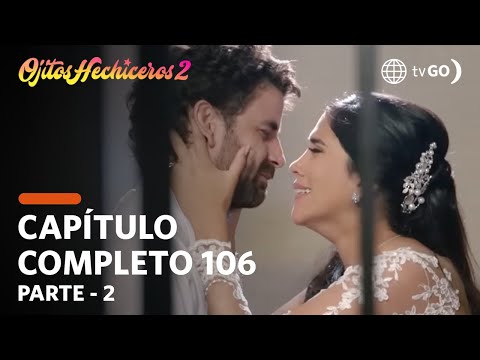 Ojitos Hechiceros 2 | Season 2 | Episode 106 - 2/5 | América Televisión