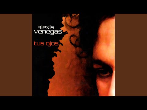 Tus Ojos - Alexis Venegas