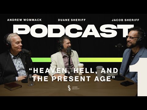 Heaven, Hell, & End Times | PART 1 | Andrew Wommack, Pastor Duane Sheriff, and Jacob Sheriff