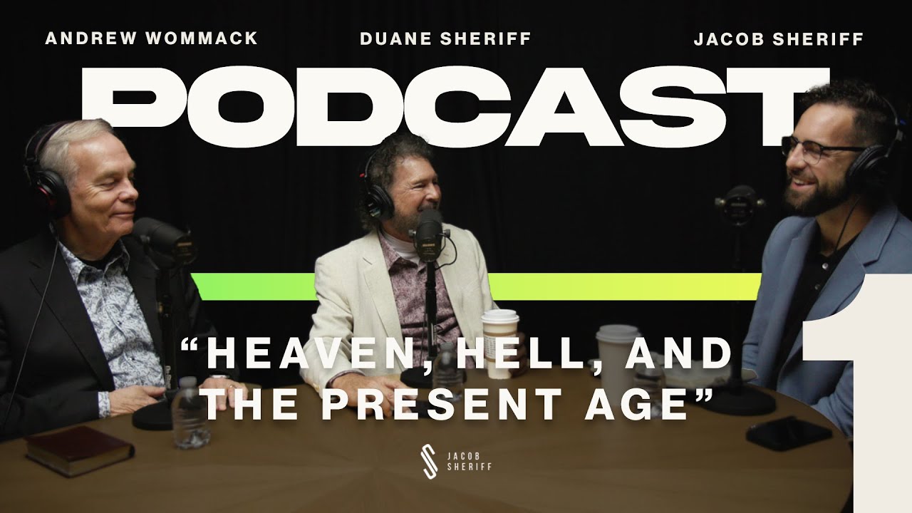 Heaven, Hell, & End Times | PART 1 | Andrew Wommack, Pastor Duane Sheriff, and Jacob Sheriff