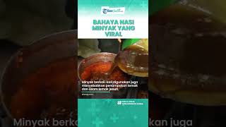 Viral Rela Antri Nasi Minyak yang Diolah Pakai Minyak Jelantah, Begini Dampak untuk Kesehatan Tubuh