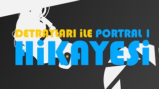 Detayları ile Portal 1 Hikayesi