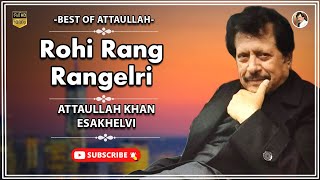 Rohi Rang Rangelri | Romantic Song | Attaullah Khan Esakhelvi
