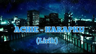 Download lagu Achie - Harapku (Lirik) mp3 Download lagu Achie - Harapku (Lirik) mp3
