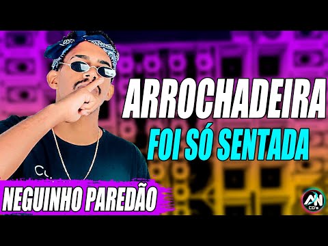 NEGUINHO PAREDÃO - FOI SÓ SENTADA - RITMO ARROCHADEIRA 2021 - PRA PAREDÃO (AN CDs)