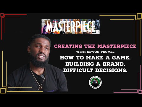 DeVon Truvel | Creating the Masterpiece Full (How to make a game and Build a brand)