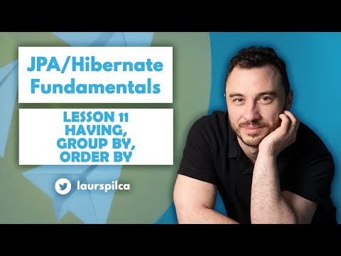 JPA/Hibernate Fundamentals 2023 - Lesson 11 - Group By, Order By, Having