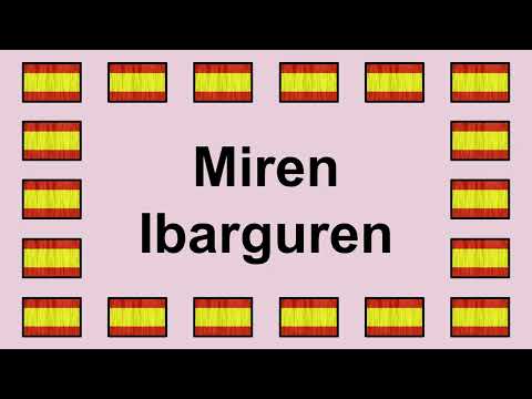 Pronunciar MIREN IBARGUREN en Español 🇪🇸