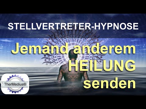 Stellvertreter-Hypnose „Jemand anderem Heilung senden“