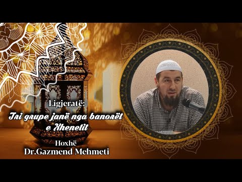 Tri grupe janë nga banorët e Xhenetit. Hoxhë Dr.Gazmend Mehmeti