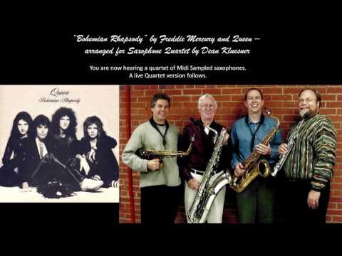 "Bohemian Rhapsody"  by Freddie Mercury and Queen - arranged for Saxophone Quartet by Dean Kluesner