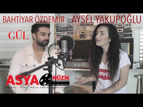 Aysel YAKUPOĞLU feat Bahtiyar ÖZDEMİR / Gül