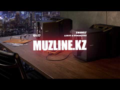 AYRYS & SVNCHEZVKI - ENERGY | Muzline.KZ