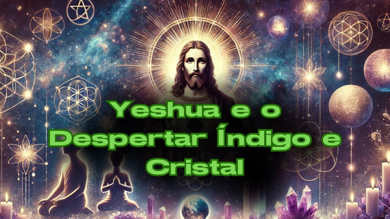 Yeshua(Jesus) e as Crianças/Adultos índigos, cristais e sementes estelares na Transição Planetária