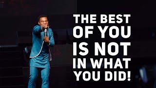 THE BEST OF YOU IS NOT IN WHAT YOU DID