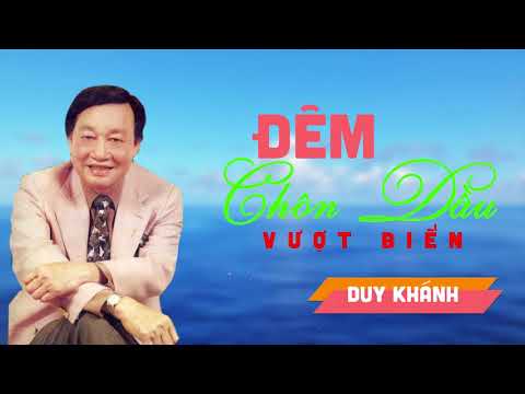 Đêm chôn dầu vượt biển - Duy Khánh