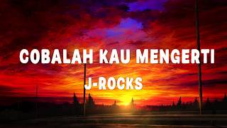 Download lagu J-Rocks - Cobalah Kau Mengerti (Lirik Lagu) mp3 Download lagu J-Rocks - Cobalah Kau Mengerti (Lirik Lagu) mp3
