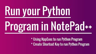 How to run Python Program in Notepad++ ?
