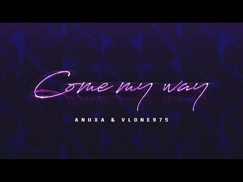 anuxa - Come My Way feat. vlone975 ( prod. Lazuli )