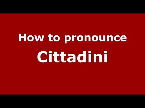 How to pronounce Cittadini