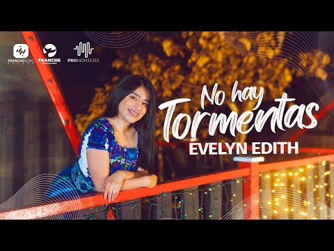 Evelyn Edith - No Hay  Tormentas  (Video Oficial)