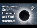 Michael Clarage: Solar Filaments and You! | Thunderbolts