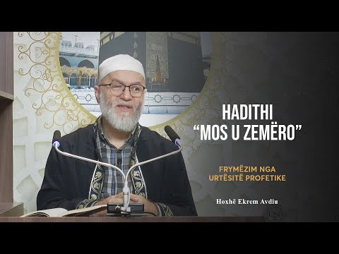 Frymëzim nga Urtësitë Profetike | 15. Hadithi "Mos u zemëro" - Ekrem Avdiu