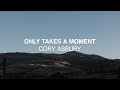 Only Takes A Moment