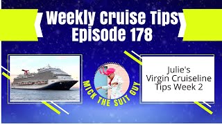 Weekly Cruise Tips Episode 178  Week 2 of Tips on Virgin Cruise Line from Julie