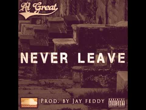 Never Leave - Al Great