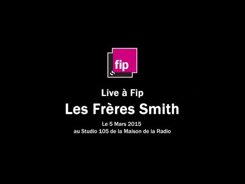 LES FRERES SMITH -LIVE A FIP @STUDIO 105