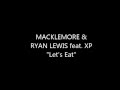 MACKLEMORE & RYAN LEWIS "Let's Eat" feat. XP Lyrics