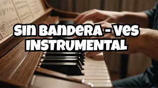 La mejor versión de &quot;Sin Bandera - ves&quot; Instrumental con piano