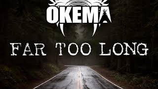 Okema - Far Too Long (Audio)