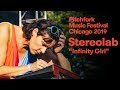 Stereolab - “Infinity Girl” | Pitchfork Music Festival 2019