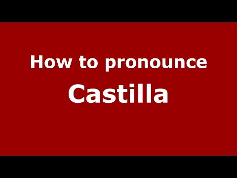 How to pronounce Castilla