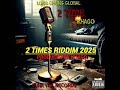 2 Times Riddim Mix Full Feat Admiral Tibet Khago Mr Easy Turbulence Mr Vegas June 2025