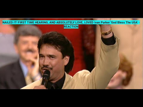 NAILED IT! FIRST TIME HEARING, AND ABSOLUTELY LOVE, LOVED Ivan Parker 'God Bless The USA' - REACTION