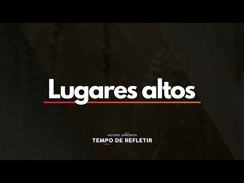 Tempo de Refletir 2494 - Lugares altos