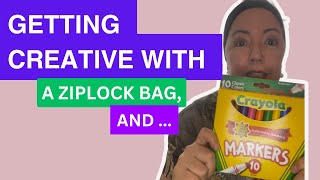 Getting Creative with a ZipLock bag and Crayola Washable Markers!